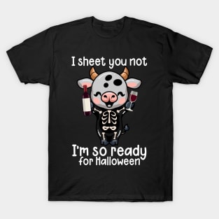 I Sheet You Not I'm So Ready For Halloween T-Shirt